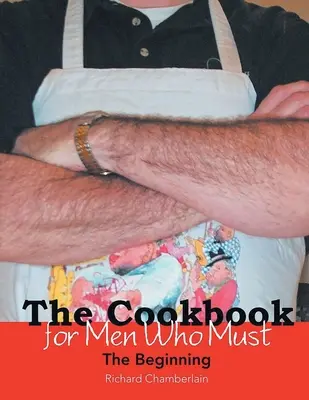 Cartea de bucate pentru bărbații care trebuie: Începutul - The Cookbook for Men Who Must: The Beginning