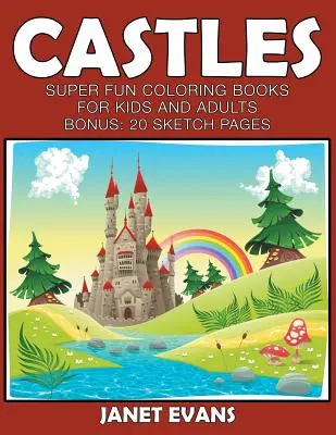 Castele: Cărți de colorat super amuzante pentru copii și adulți (Bonus: 20 de pagini cu schițe) - Castles: Super Fun Coloring Books For Kids And Adults (Bonus: 20 Sketch Pages)