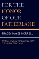 Pentru onoarea patriei noastre: Evreii germani pe Frontul de Est în timpul Marelui Război - For the Honor of Our Fatherland: German Jews on the Eastern Front during the Great War