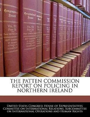 Raportul Comisiei Patten privind poliția în Irlanda de Nord - The Patten Commission Report on Policing in Northern Ireland