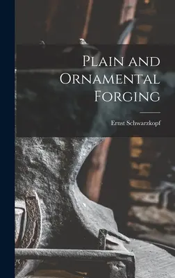 Forjare simplă și ornamentală (Plain and Ornamental Forging) - Plain and Ornamental Forging