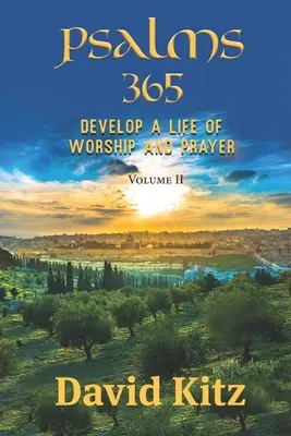 Psalmi 365: Dezvoltă o viață de închinare și rugăciune--Volumul II - Psalms 365: Develop a Life of Worship and Prayer--Volume II