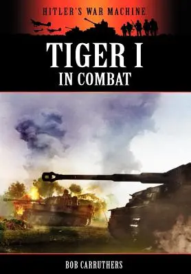 Tiger I în luptă - Tiger I in Combat