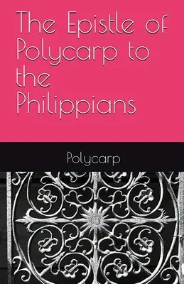 Epistola lui Policarp către filipeni - The Epistle of Polycarp to the Philippians