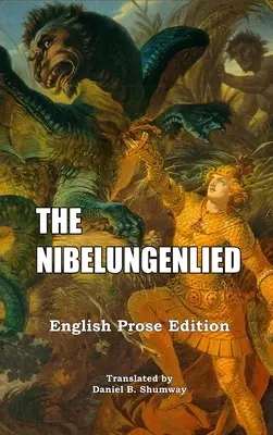 The Nibelungenlied: Traducere în proză în limba engleză - The Nibelungenlied: English Prose Translation