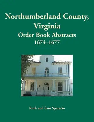 Northumberland County, Virginia Carte de ordine, 1674-1677 - Northumberland County, Virginia Order Book, 1674-1677