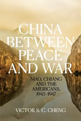 China între pace și război: Mao, Chiang și americanii, 1945-1947 - China between Peace and War: Mao, Chiang and the Americans, 1945-1947