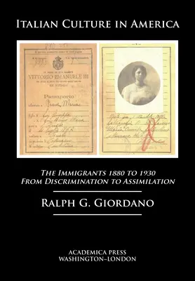 Cultura italiană în America: Imigranții, 1880 - 1930 - De la discriminare la asimilare - Italian Culture in America: The Immigrants, 1880 to 1930 - From Discrimination to Assimilation