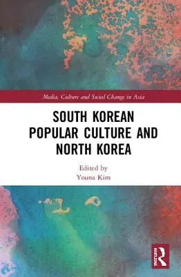 Cultura populară sud-coreeană și Coreea de Nord - South Korean Popular Culture and North Korea