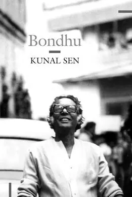 Bondhu: Tatăl meu, prietenul meu - Bondhu: My Father, My Friend