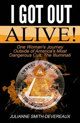 Am scăpat cu viață! Călătoria unei femei în afara celui mai periculos cult din America, Illuminati - I Got Out Alive!: One Woman's Journey Outside of America's Most Dangerous Cult, The Illuminati