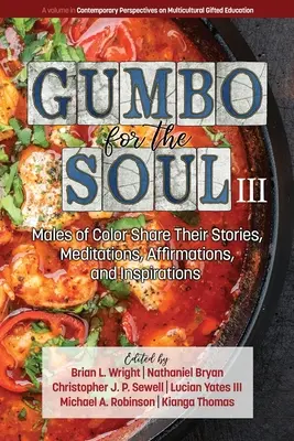 Gumbo for the Soul III: Bărbații de culoare își împărtășesc poveștile, meditațiile, afirmațiile și inspirațiile - Gumbo for the Soul III: Males of Color Share Their Stories, Meditations, Affirmations, and Inspirations