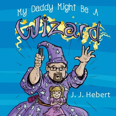 Tatăl meu ar putea fi un vrăjitor - My Daddy Might Be A Wizard