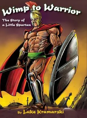 De la Wimp la Warrior: Povestea unui mic spartan - Wimp to Warrior: The Story of a Little Spartan