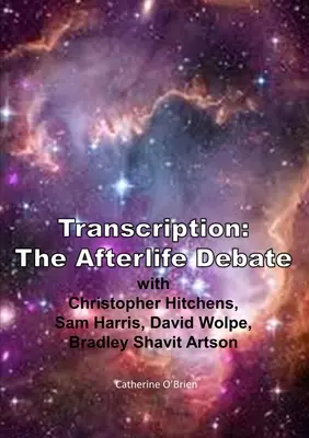 Transcriere: Dezbaterea despre viața de apoi cu Christopher Hitchens, Sam Harris, David Wolpe, Bradley Shavit Artson - Transcription: The Afterlife Debate with Christopher Hitchens, Sam Harris, David Wolpe, Bradley Shavit Artson