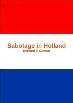 Sabotaj în Olanda - Sabotage in Holland