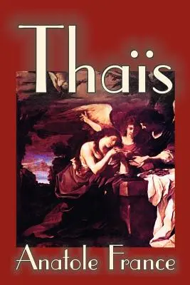 Thais de Anatole France, Ficțiune, Suspense - Thais by Anatole France, Fiction, Suspense