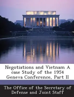 Negocierile și Vietnamul: un studiu de caz al Conferinței de la Geneva din 1954, partea II - Negotiations and Vietnam a Case Study of the 1954 Geneva Conference, Part II
