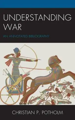 Înțelegerea războiului: o bibliografie adnotată - Understanding War: An Annotated Bibliography