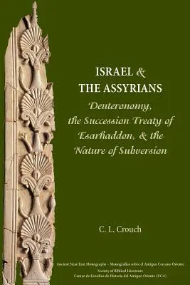 Israelul și asirienii: Deuteronomul, Tratatul de succesiune al lui Esarhaddon și natura subversiunii - Israel and the Assyrians: Deuteronomy, the Succession Treaty of Esarhaddon, and the Nature of Subversion
