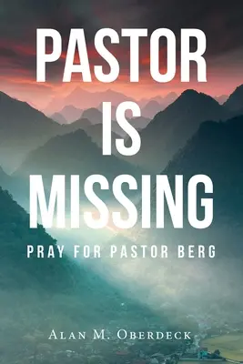 Pastorul a dispărut: Rugați-vă pentru pastorul Berg - Pastor is Missing: Pray for Pastor Berg