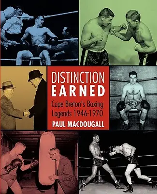 Distincție câștigată: Legendele boxului din Cape Breton 1946-1970 - Distinction Earned: Cape Breton's Boxing Legends 1946-1970