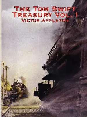 Tezaurul Tom Swift Vol. I - The Tom Swift Treasury Vol. I