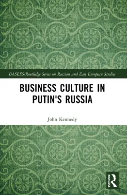Cultura afacerilor în Rusia lui Putin - Business Culture in Putin's Russia