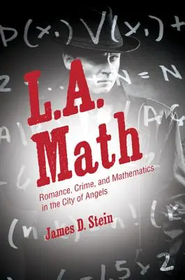 L.A. Math: Romantism, crimă și matematică în Orașul Îngerilor - L.A. Math: Romance, Crime, and Mathematics in the City of Angels