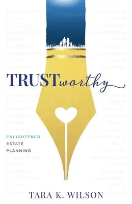 De încredere: Planificare succesorală luminată - Trustworthy: Enlightened Estate Planning
