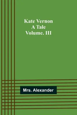 Kate Vernon: O poveste. Volume. III - Kate Vernon: A Tale. Volume. III