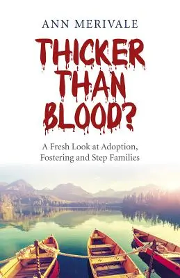 Mai groasă decât sângele?: A Fresh Look at Adoption, Fostering and Step Families - Thicker Than Blood?: A Fresh Look at Adoption, Fostering and Step Families