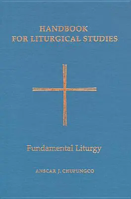 Manual de studii liturgice, volumul II: Liturghia fundamentală - Handbook for Liturgical Studies, Volume II: Fundamental Liturgy