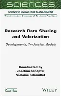 Partajarea și valorificarea datelor de cercetare: Evoluții, tendințe, modele - Research Data Sharing and Valorization: Developments, Tendencies, Models