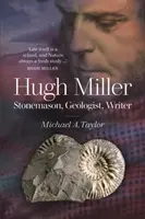 Hugh Miller - pietrar, geolog, scriitor - Hugh Miller - Stonemason, Geologist, Writer