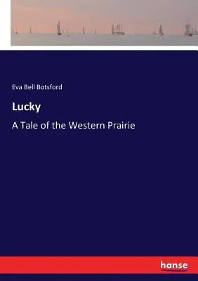 Lucky: O poveste din preeria vestică - Lucky: A Tale of the Western Prairie