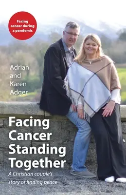 Înfruntând cancerul, stând împreună: Povestea unui cuplu creștin care și-a găsit pacea - Facing Cancer, Standing Together: A Christian couple's story of finding peace