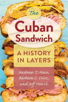 Sandvișul cubanez: O istorie în straturi - The Cuban Sandwich: A History in Layers