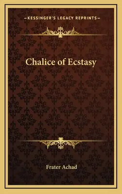 Potirul extazului (Chalice of Ecstasy) - Chalice of Ecstasy