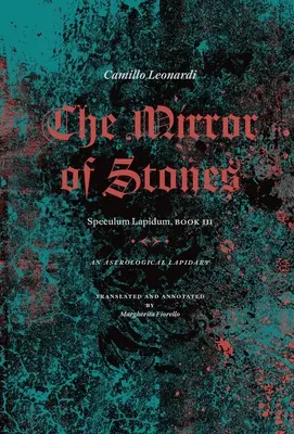 Oglinda de pietre: Speculum Lapidum, Cartea III: Un lapidar astrologic - The Mirror of Stones: Speculum Lapidum, Book III: An Astrological Lapidary