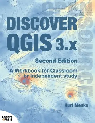 Descoperiți QGIS 3.x - Ediția a doua: Un manual de lucru pentru sala de clasă sau studiu independent - Discover QGIS 3.x - Second Edition: A Workbook for Classroom or Independent Study