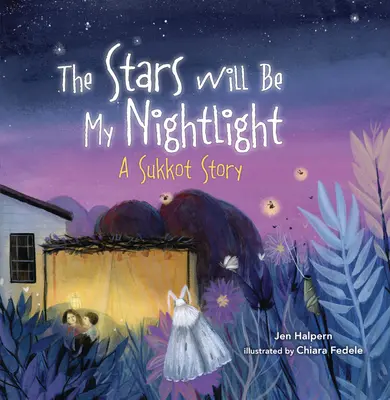 Stelele vor fi lumina mea de noapte: O poveste de Sukkot - The Stars Will Be My Nightlight: A Sukkot Story