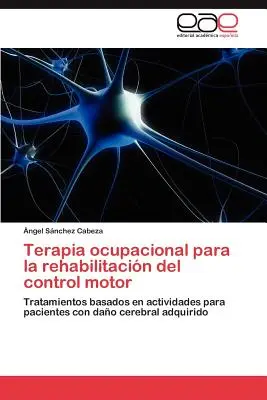 Terapia ocupațională pentru reabilitarea controlului motor - Terapia ocupacional para la rehabilitacin del control motor