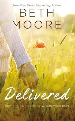 Eliberat: Experimentarea puterii lui Dumnezeu în durerea ta - Delivered: Experiencing God's Power in Your Pain