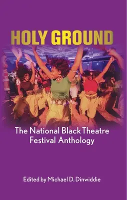 Pământ sfânt: Antologia Festivalului Național de Teatru Negru - Holy Ground: The National Black Theatre Festival Anthology