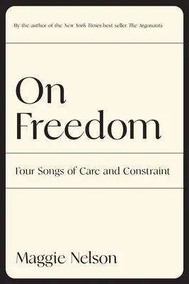 Despre libertate: Four Songs of Care and Constraint - On Freedom: Four Songs of Care and Constraint
