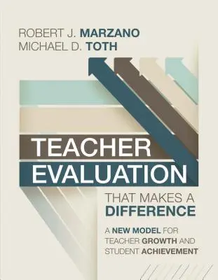Teacher Evaluation That Makes a Difference (Evaluarea profesorilor care face diferența): Un nou model pentru creșterea profesorilor - Teacher Evaluation That Makes a Difference: A New Model for Teacher Growth