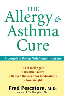 Cura pentru alergie și astm: Un program nutrițional complet în 8 pași - The Allergy and Asthma Cure: A Complete 8-Step Nutritional Program