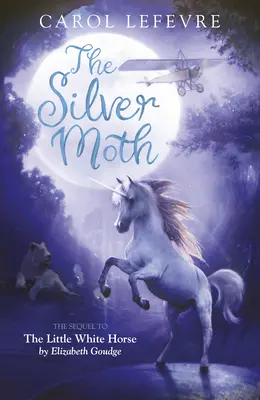 Molia de argint: Continuare la Micul cal alb - The Silver Moth: Sequel to the Little White Horse
