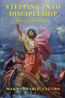 Pășind în discipolat: Călătoria noastră începe - Stepping Into Discipleship: Our Journey Begins